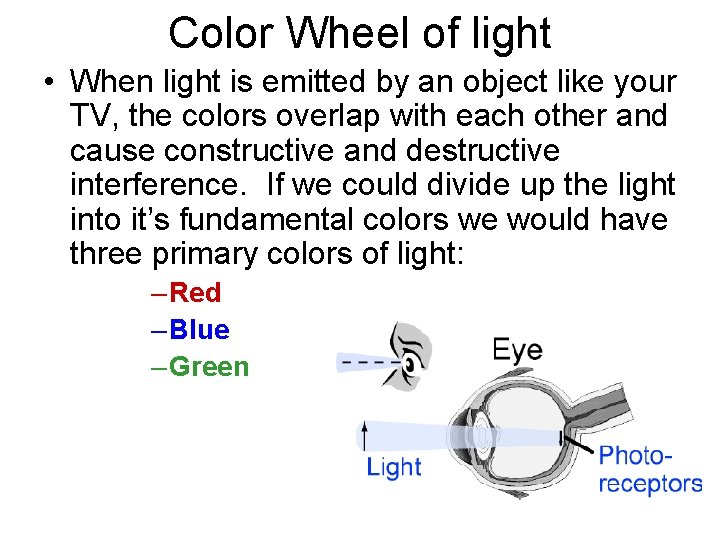 Color Wheel of light • When light is emitted by an object like your