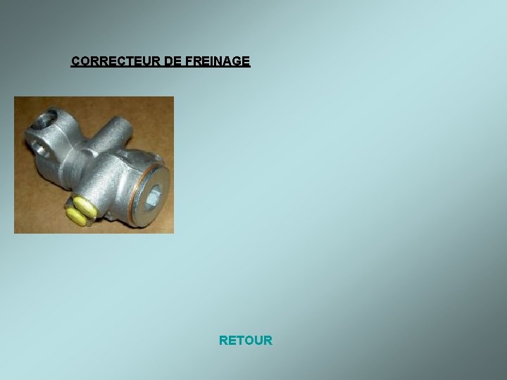 CORRECTEUR DE FREINAGE RETOUR 