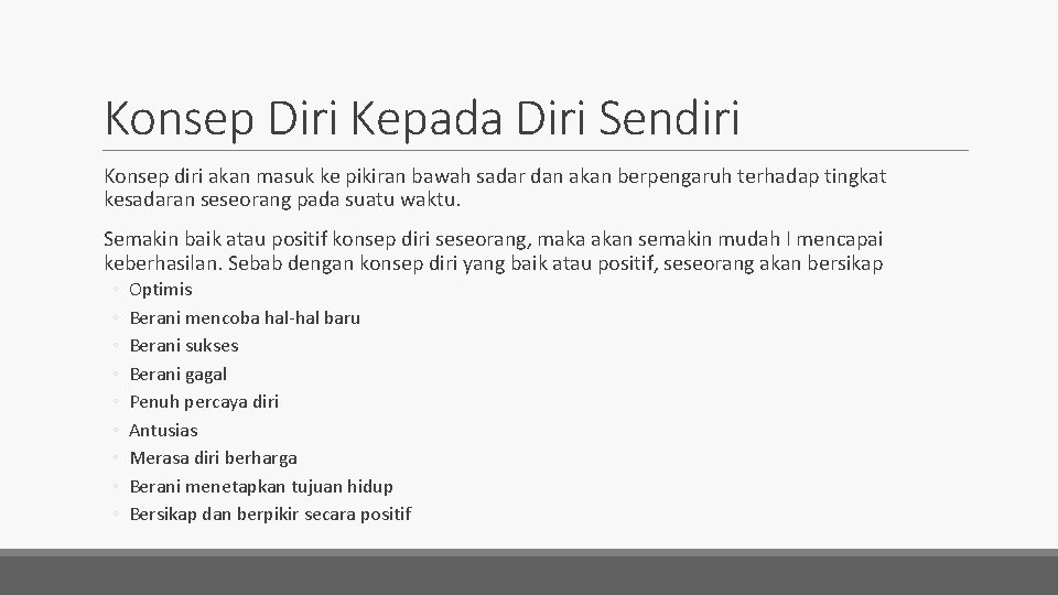 Konsep Diri Kepada Diri Sendiri Konsep diri akan masuk ke pikiran bawah sadar dan