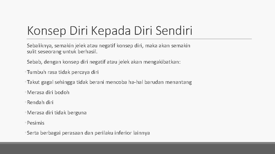 Konsep Diri Kepada Diri Sendiri Sebaliknya, semakin jelek atau negatif konsep diri, maka akan