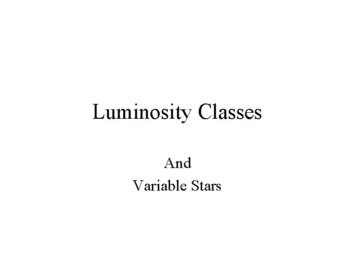 Luminosity Classes And Variable Stars 