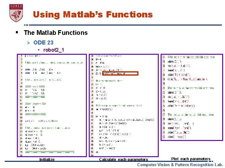 Using Matlab’s Functions § The Matlab Functions Ø ODE 23 • robot 2_1 Initialize