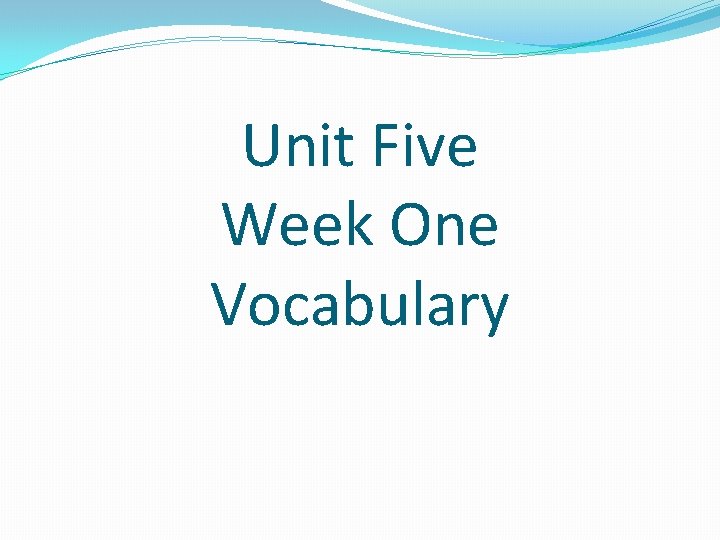 Unit Five Week One Vocabulary 