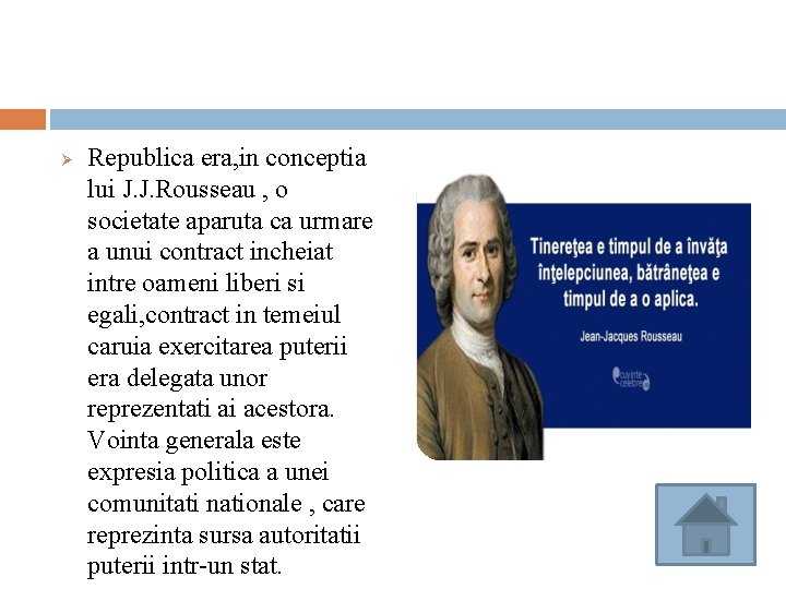 Ø Republica era, in conceptia lui J. J. Rousseau , o societate aparuta ca