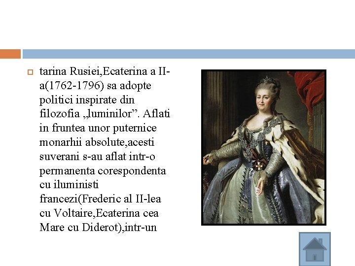 tarina Rusiei, Ecaterina a IIa(1762 -1796) sa adopte politici inspirate din filozofia „luminilor”. tarina Rusiei, Ecaterina a IIa(1762 -1796) sa adopte politici inspirate din filozofia „luminilor”.