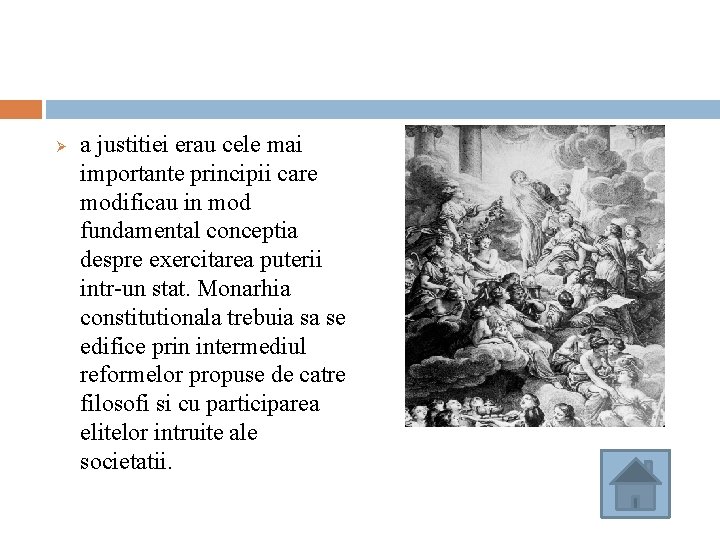 Ø a justitiei erau cele mai importante principii care modificau in mod fundamental conceptia