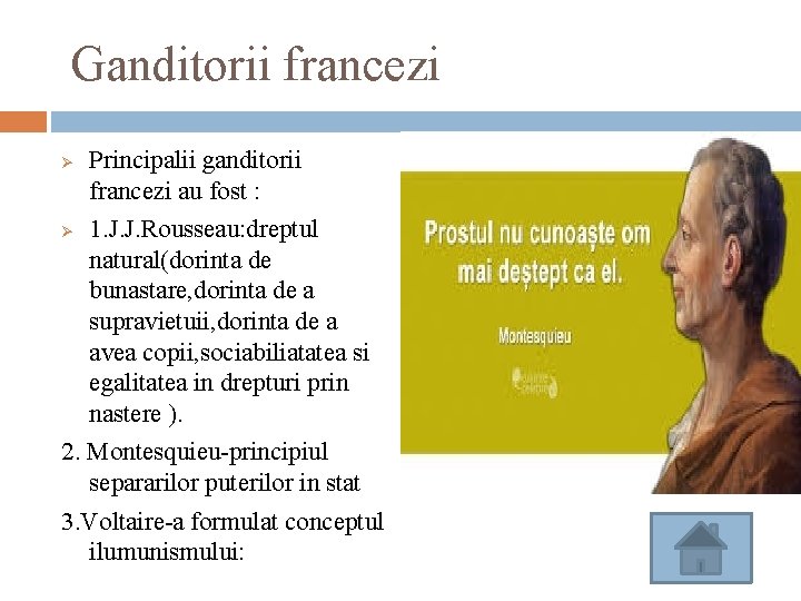 Ganditorii francezi Ø Ø Principalii ganditorii francezi au fost : 1. J. J. Rousseau: