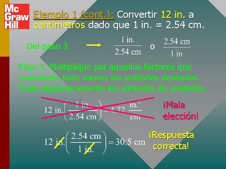 Ejemplo 1 (cont. ): Convertir 12 in. a centímetros dado que 1 in. =