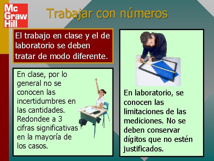 Trabajar con números El trabajo en clase y el de laboratorio se deben tratar