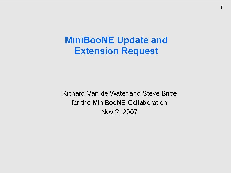 1 Mini. Boo. NE Update and Extension Request Richard Van de Water and Steve