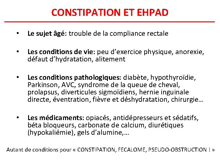 CONSTIPATION ET EHPAD • Le sujet âgé: trouble de la compliance rectale • Les