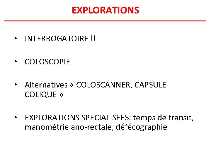 EXPLORATIONS • INTERROGATOIRE !! • COLOSCOPIE • Alternatives « COLOSCANNER, CAPSULE COLIQUE » •