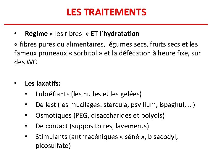 LES TRAITEMENTS • Régime « les fibres » ET l’hydratation « fibres pures ou