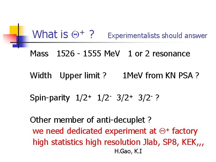 What is Q+ ? Experimentalists should answer Mass 1526 - 1555 Me. V 1