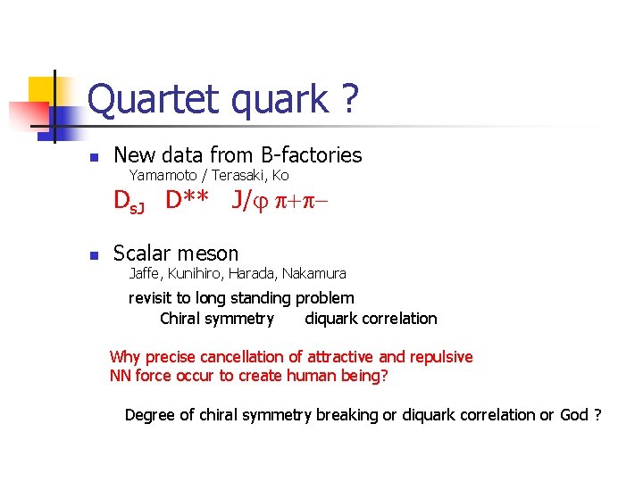 Quartet quark ? n New data from B-factories Yamamoto / Terasaki, Ko Ds. J