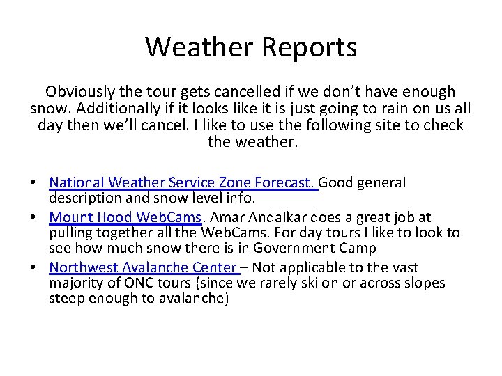 Weather Reports Obviously the tour gets cancelled if we don’t have enough snow. Additionally