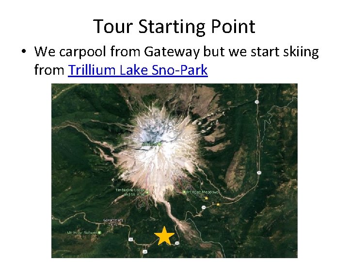 Tour Starting Point • We carpool from Gateway but we start skiing from Trillium