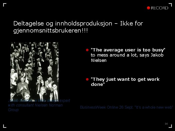 Deltagelse og innholdsproduksjon – Ikke for gjennomsnittsbrukeren!!! l "The average user is too busy"