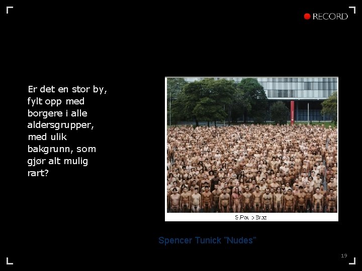 Er det en stor by, fylt opp med borgere i alle aldersgrupper, med ulik