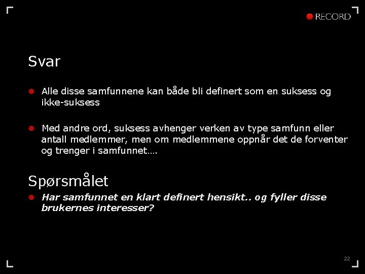 Svar l Alle disse samfunnene kan både bli definert som en suksess og ikke-suksess