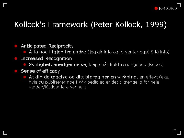 Kollock's Framework (Peter Kollock, 1999) l Anticipated Reciprocity l Å få noe i igjen