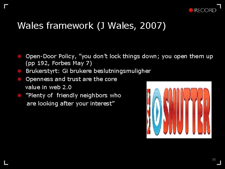 Wales framework (J Wales, 2007) l Open-Door Policy, ”you don’t lock things down; you