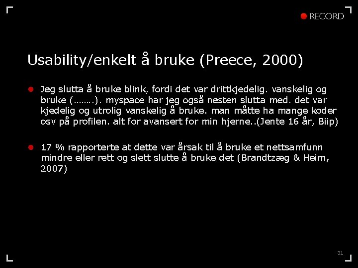 Usability/enkelt å bruke (Preece, 2000) l Jeg slutta å bruke blink, fordi det var
