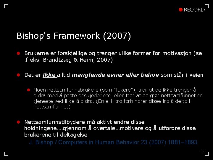 Bishop's Framework (2007) l Brukerne er forskjellige og trenger ulike former for motivasjon (se.