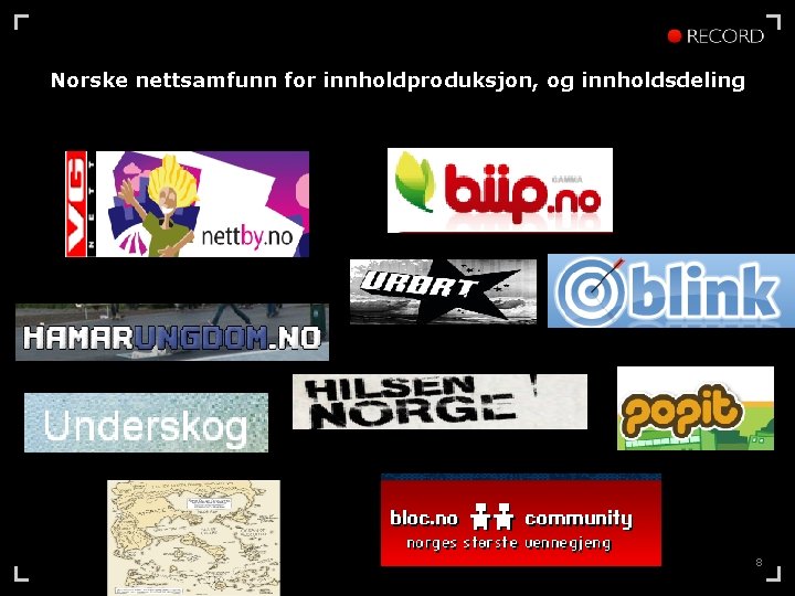 Norske nettsamfunn for innholdproduksjon, og innholdsdeling 8 
