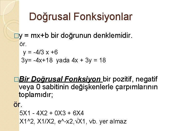 Doğrusal Fonksiyonlar �y = mx+b bir doğrunun denklemidir. ör. y = -4/3 x +6