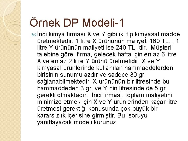 Örnek DP Modeli-1 İnci kimya firması X ve Y gibi iki tip kimyasal madde