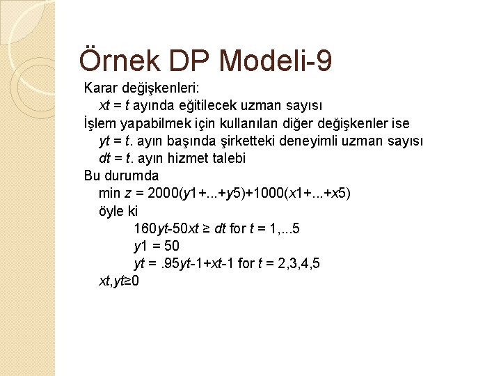 Örnek DP Modeli-9 Karar değişkenleri: xt = t ayında eğitilecek uzman sayısı İşlem yapabilmek