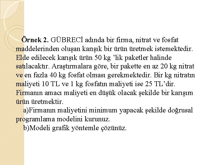 Örnek 2. GÜBRECİ adında bir firma, nitrat ve fosfat maddelerinden oluşan karışık bir ürün