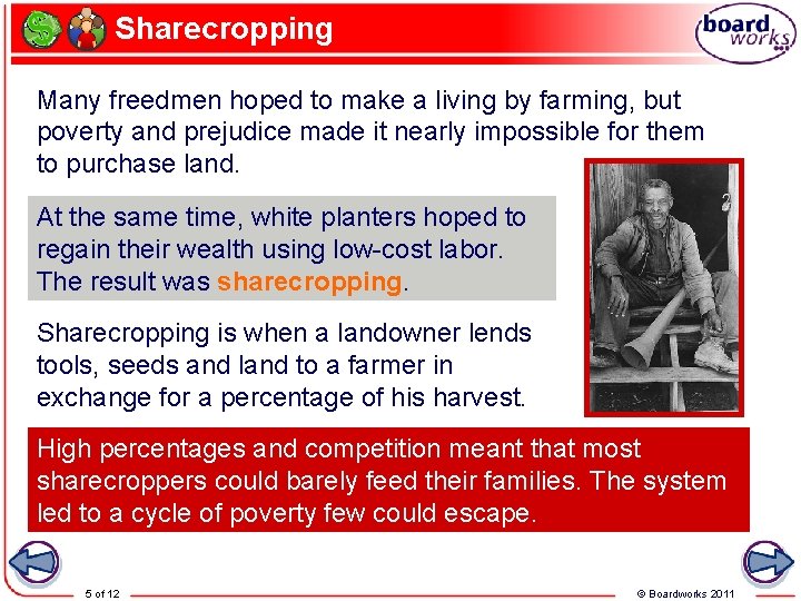 Sharecropping Many freedmen hoped to make a living by farming, but poverty and prejudice