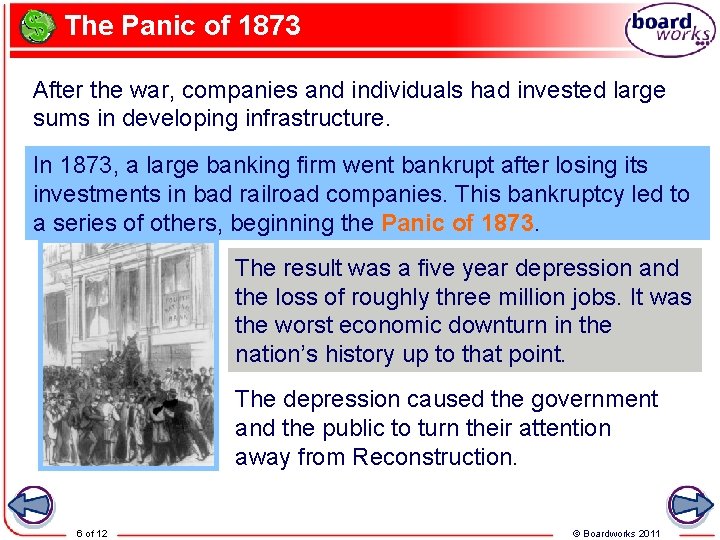 The Panic of 1873 After the war, companies and individuals had invested large sums