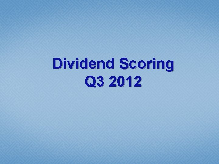 Dividend Scoring Q 3 2012 