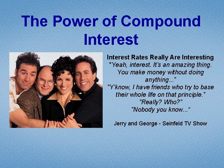 The Power of Compound Interest Rates Really Are Interesting "Yeah, interest. It's an amazing