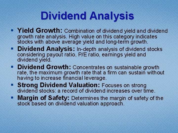 Dividend Analysis § Yield Growth: Combination of dividend yield and dividend § § growth