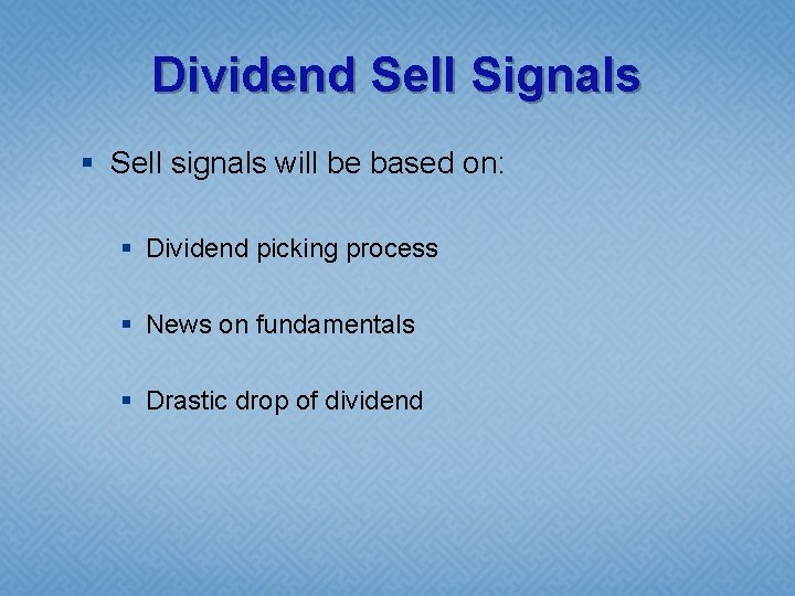 Dividend Sell Signals § Sell signals will be based on: § Dividend picking process
