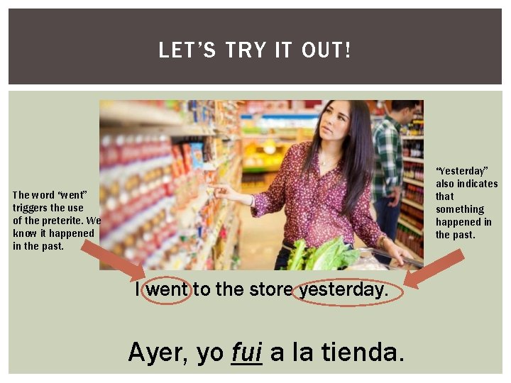 LET’S TRY IT OUT! “Yesterday” also indicates that something happened in the past. The