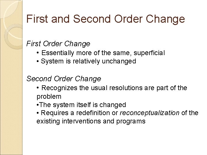 First and Second Order Change First Order Change • Essentially more of the same,