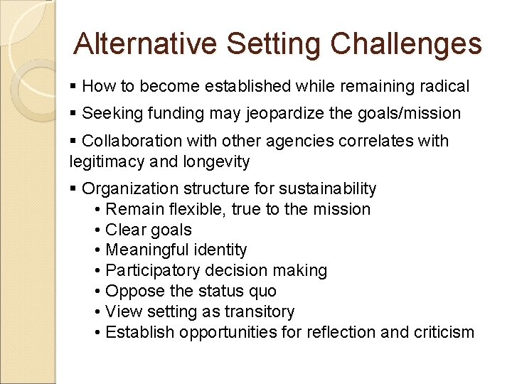 Alternative Setting Challenges § How to become established while remaining radical § Seeking funding