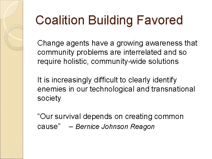 Coalition Building Favored Change agents have a growing awareness that community problems are interrelated