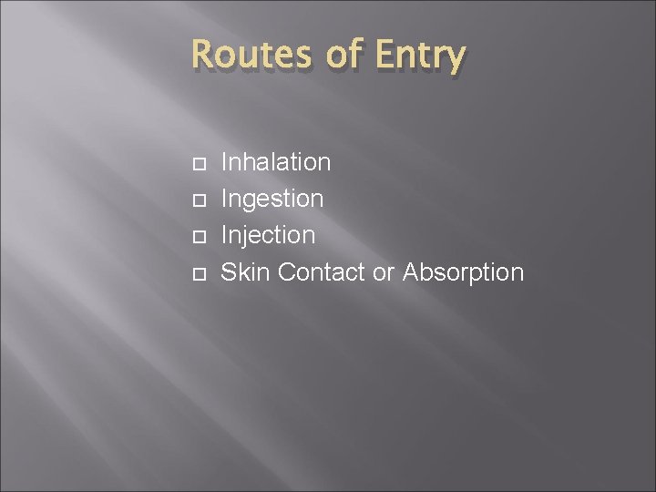 Routes of Entry Inhalation Ingestion Injection Skin Contact or Absorption 