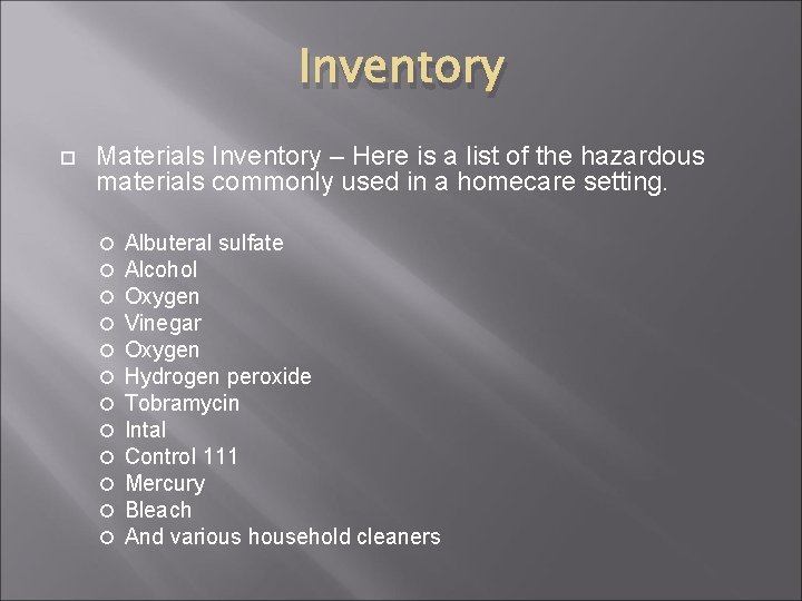Inventory Materials Inventory – Here is a list of the hazardous materials commonly used