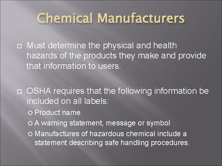Chemical Manufacturers Must determine the physical and health hazards of the products they make