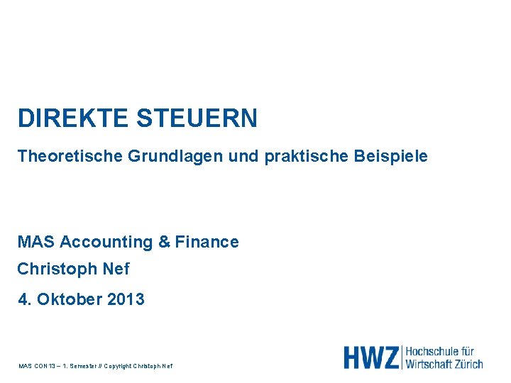 DIREKTE STEUERN Theoretische Grundlagen und praktische Beispiele MAS Accounting & Finance Christoph Nef 4.