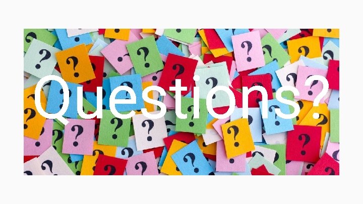 Questions? 