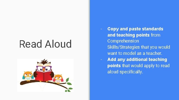 - Read Aloud - Copy and paste standards and teaching points from Comprehension Skills/Strategies