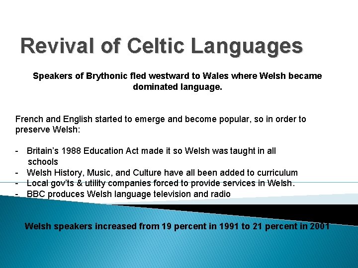 Revival of Celtic Languages Speakers of Brythonic fled westward to Wales where Welsh became